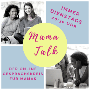 Mama Talk - der Online Gesprächskreis für Mamas!