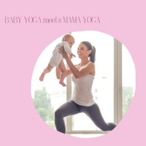 Baby Yoga meets Mama Yoga